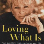 Byron katie's Loving what is